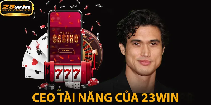 CEO tài năng của 23WIN